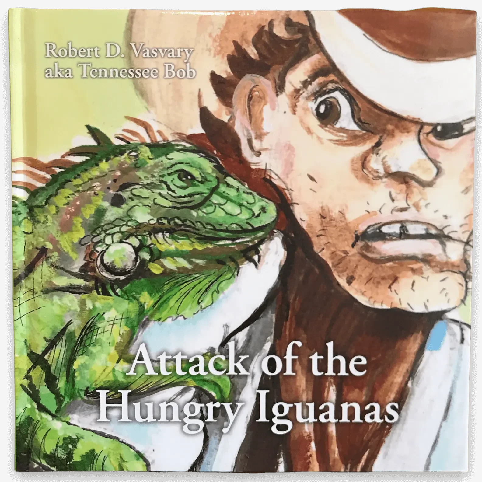 Book cover of 'Attack of the Hungry Iguanas' featuring a man with an iguana on his shoulder.