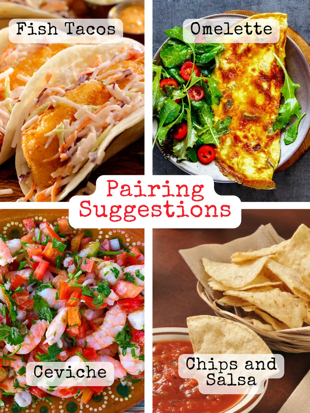 Collage featuring fish tacos, omelette with salad, ceviche, and chips with salsa labeled "Pairing Suggestions."