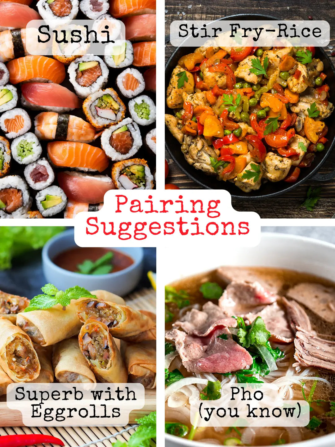 Collage of sushi rolls, stir fry with rice, eggrolls, and a bowl of pho, labeled as pairing suggestions.