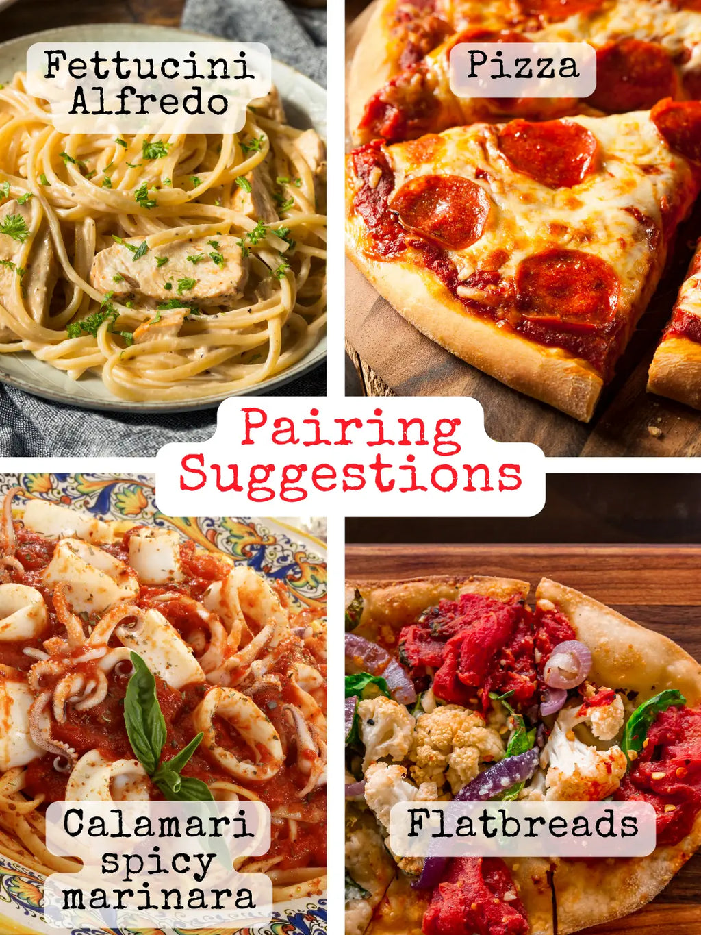 Food pairing suggestions collage featuring fettuccini alfredo, pepperoni pizza, calamari spicy marinara, and vegetable flatbread.